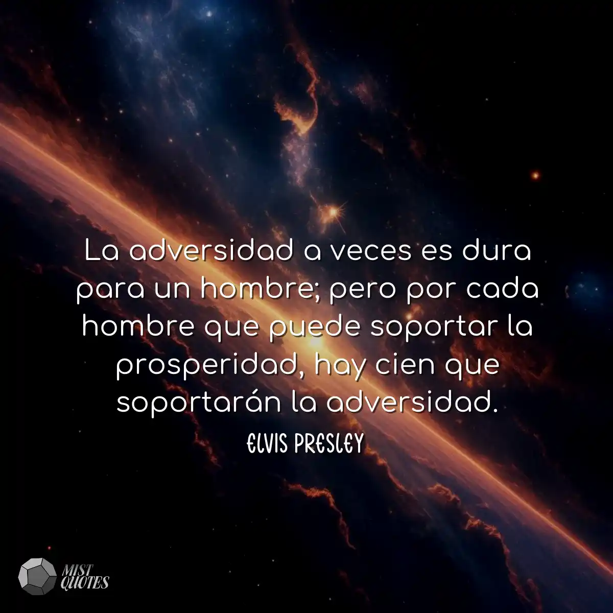 La adversidad a veces es dura para un hombre; pero