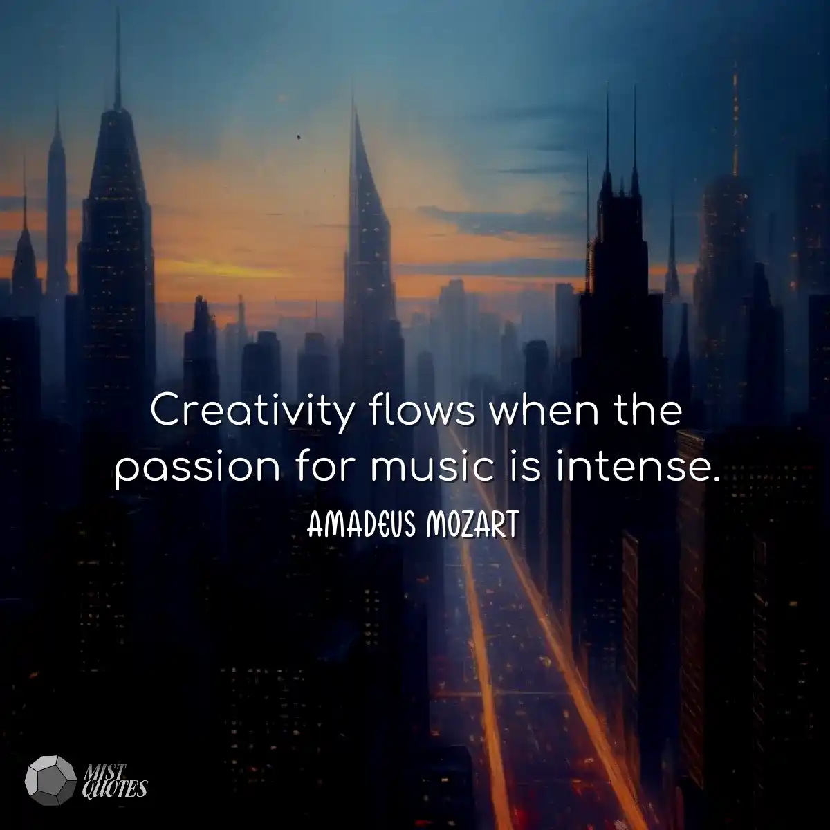 Creativity flows when the passion for mu