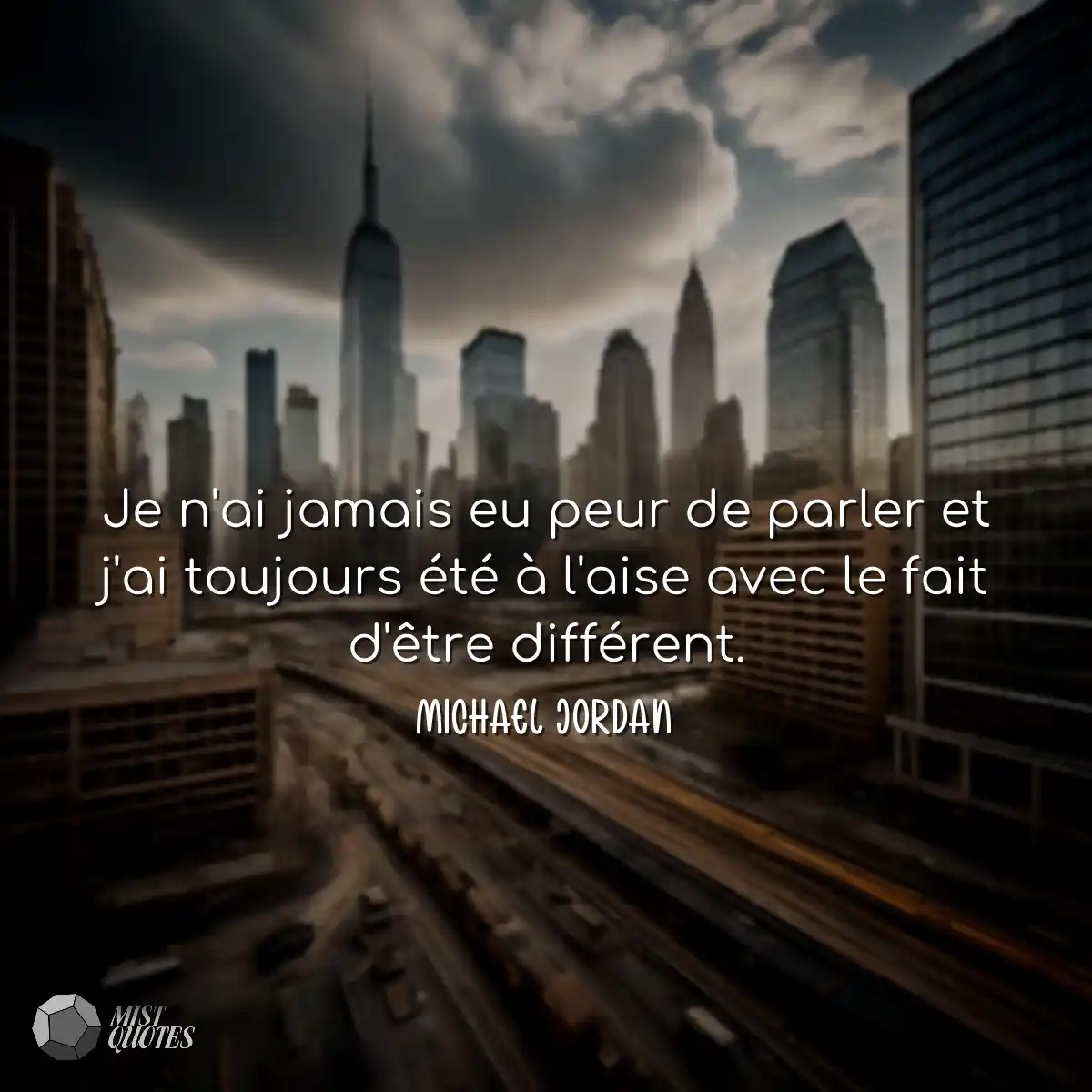 Je n'ai jamais eu peur de parler et j'ai