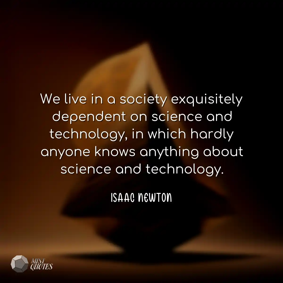 We live in a society exquisitely depende