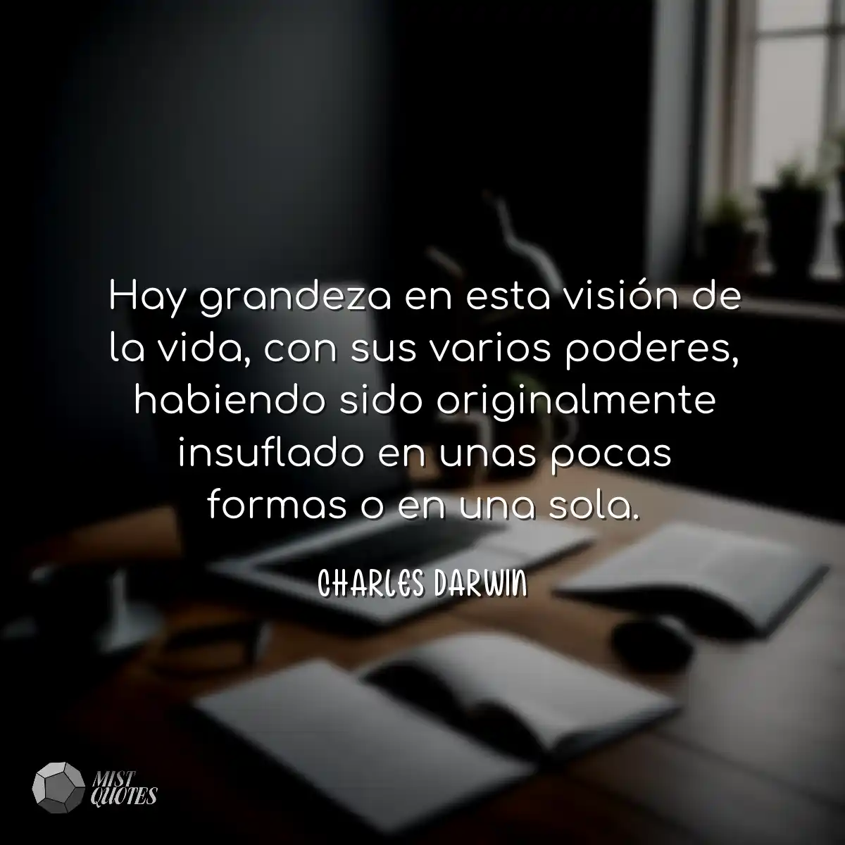 Hay grandeza en esta visión de la vida,