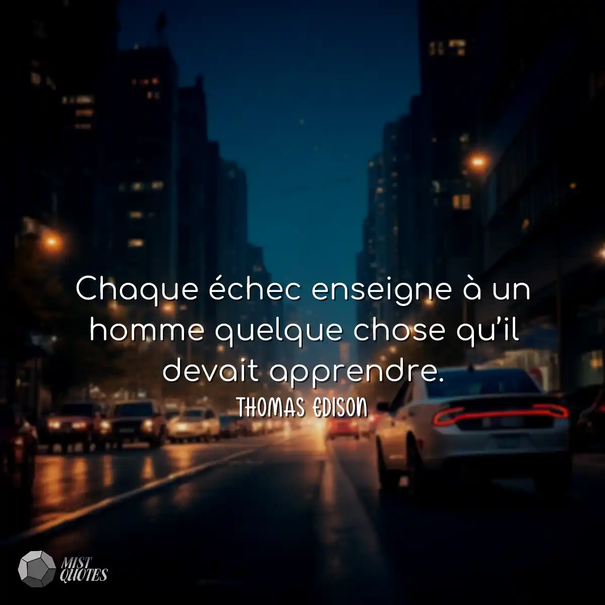 Chaque échec enseigne à un homme quelq