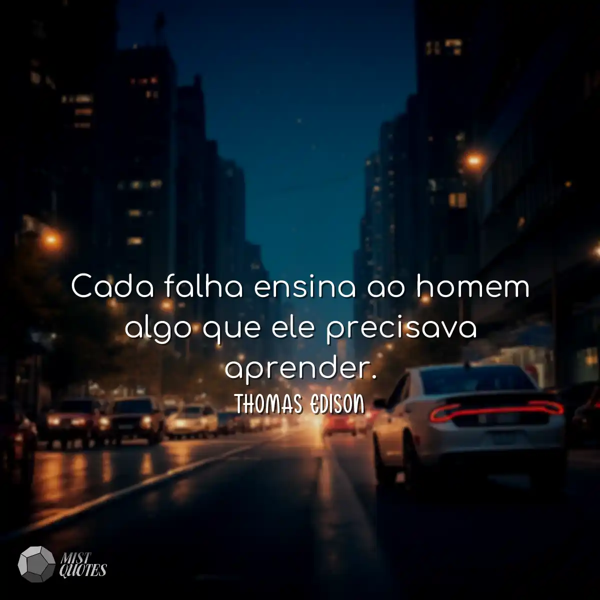 Cada falha ensina ao homem algo que ele 