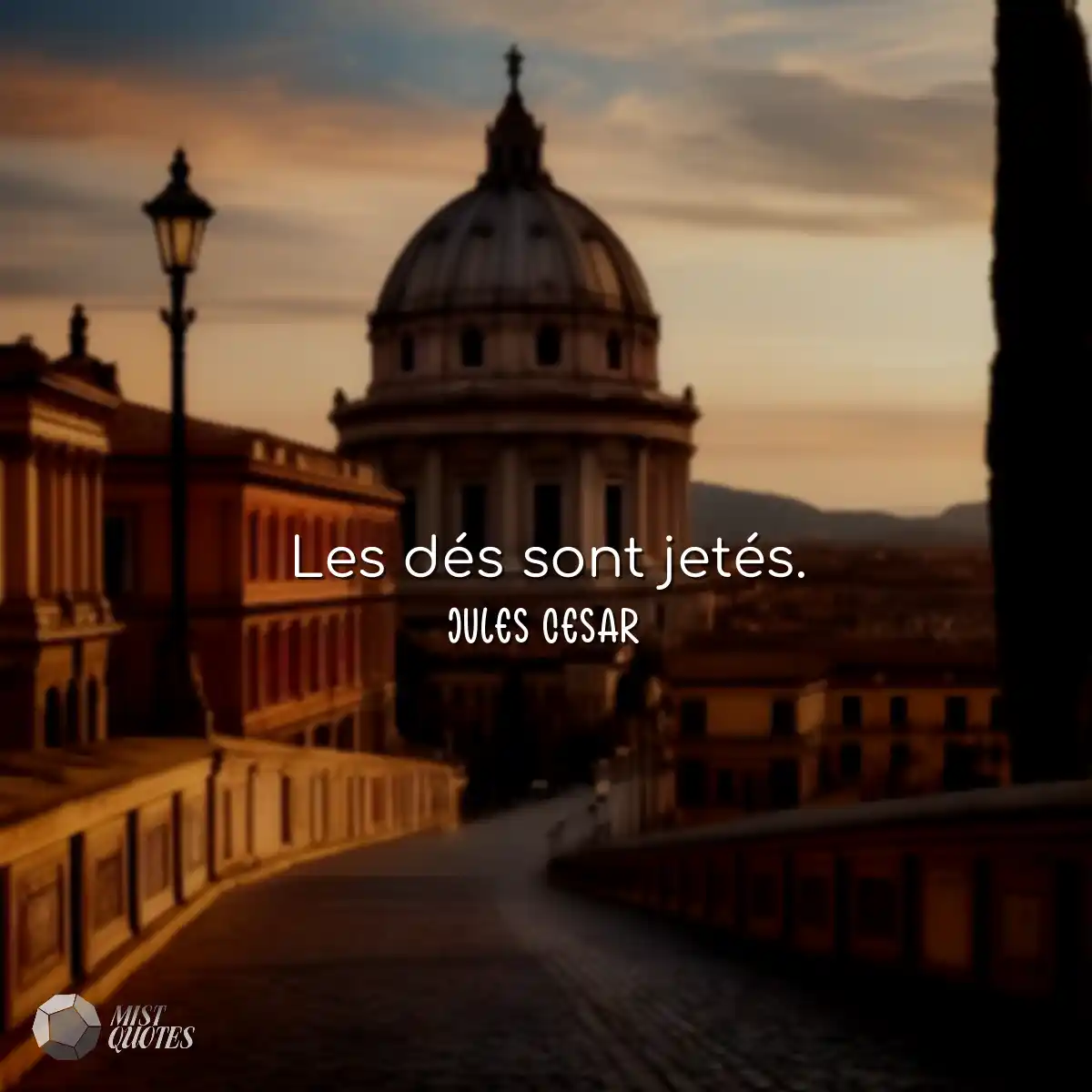 Les dés sont jetés.