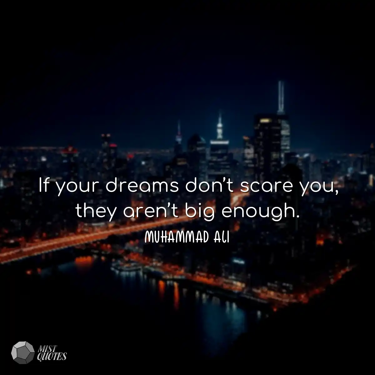 If your dreams don’t scare you, they a