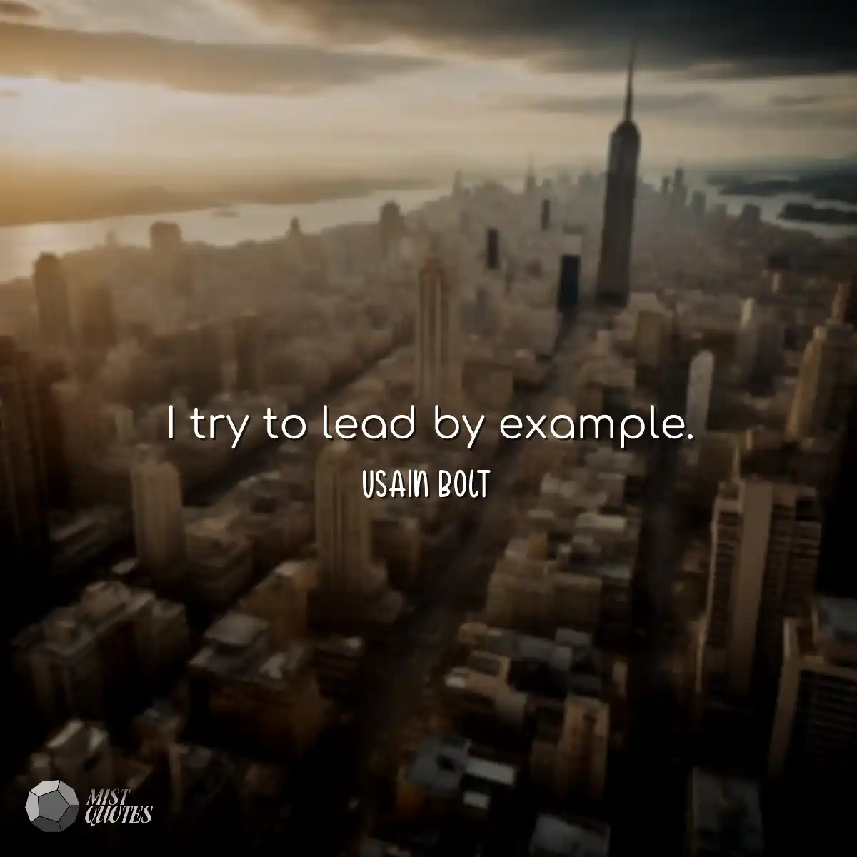 I try to lead by example.