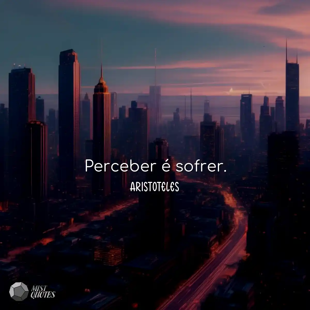 Perceber é sofrer.