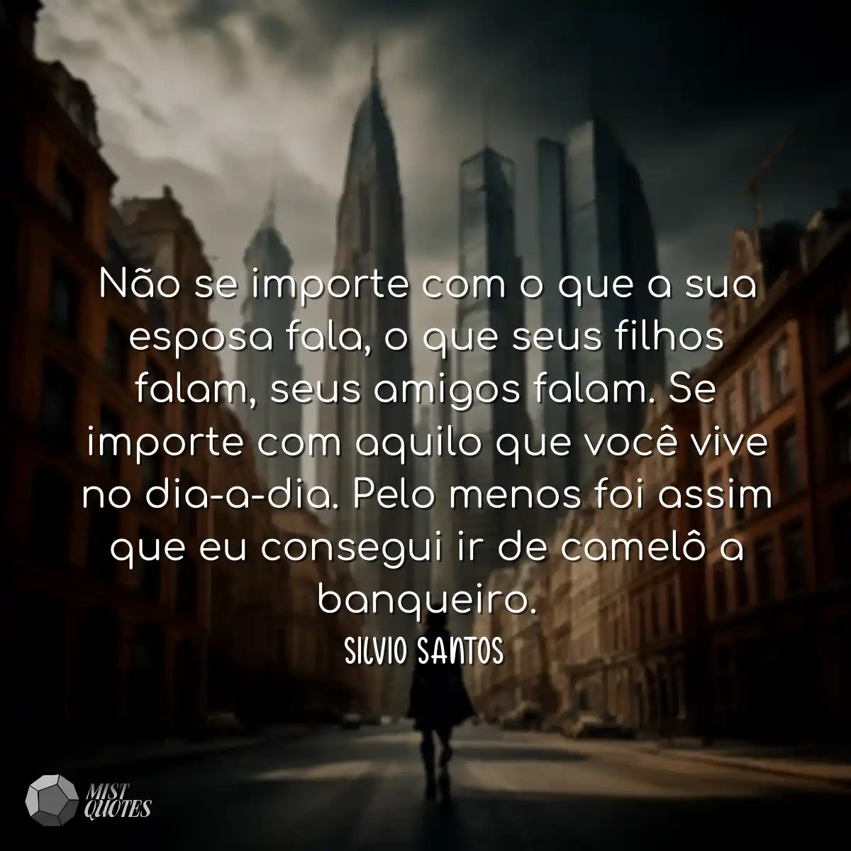 Não se importe com o que a sua esposa f