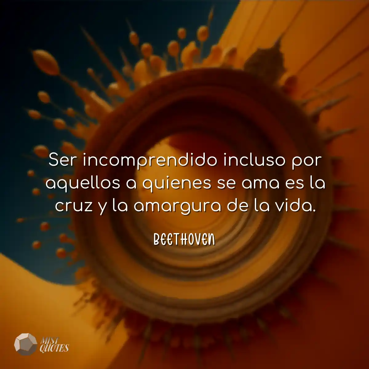 Ser incomprendido incluso por aquellos a