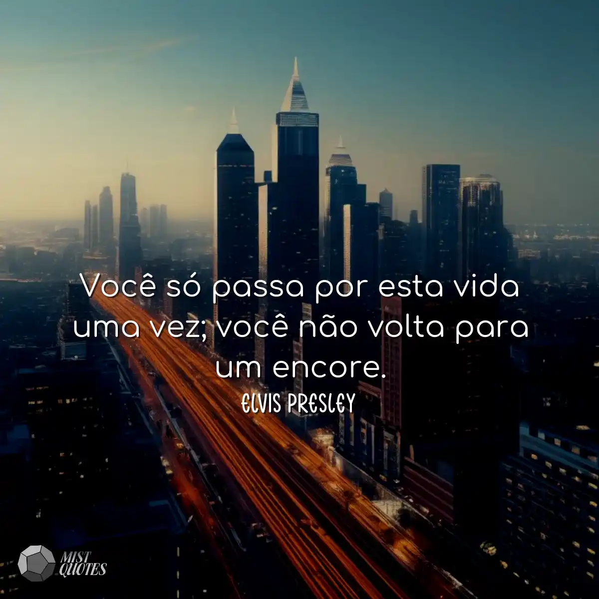 Você só passa por esta vida uma vez; você não volt