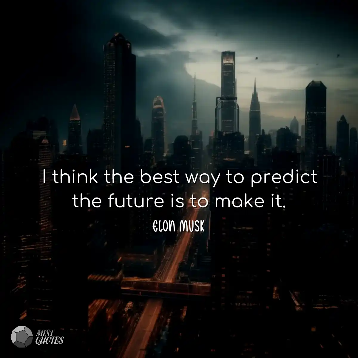 I think the best way to predict the futu