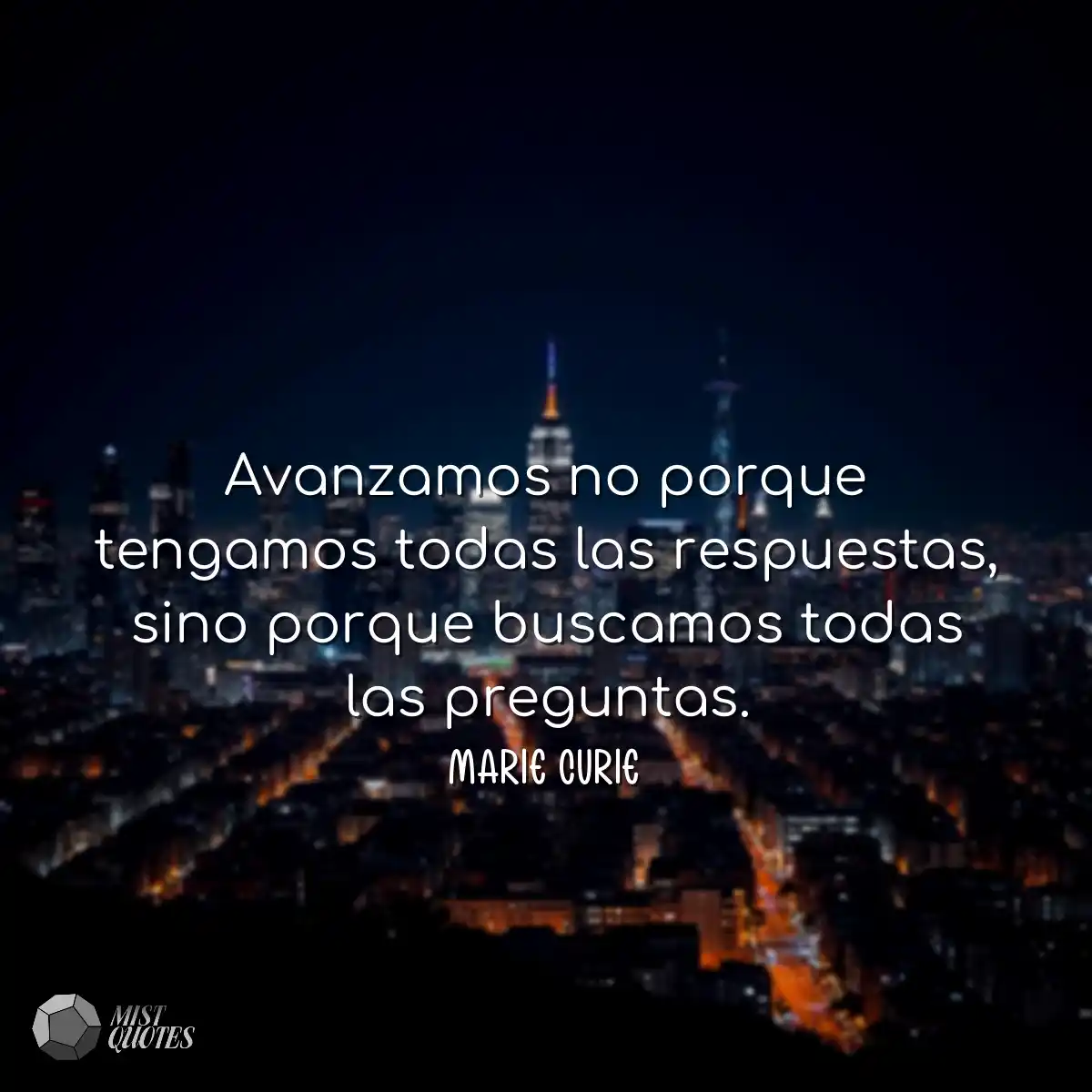 Avanzamos no porque tengamos todas las respuestas,