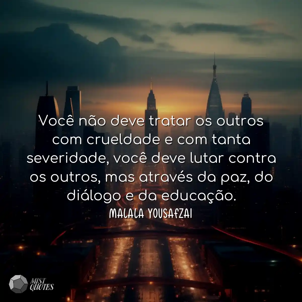 Você não deve tratar os outros com crueldade e com