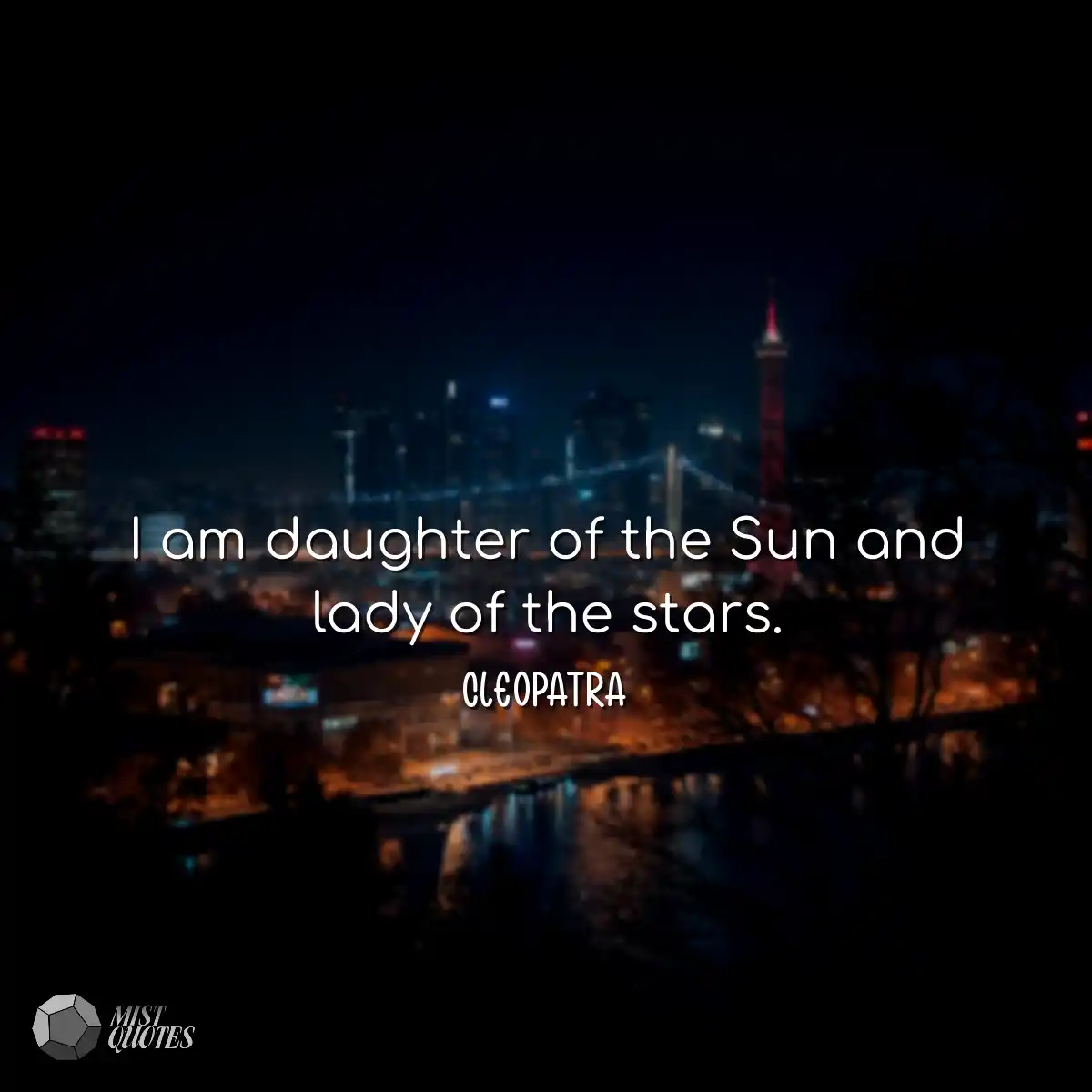 I am daughter of the Sun and lady of the
