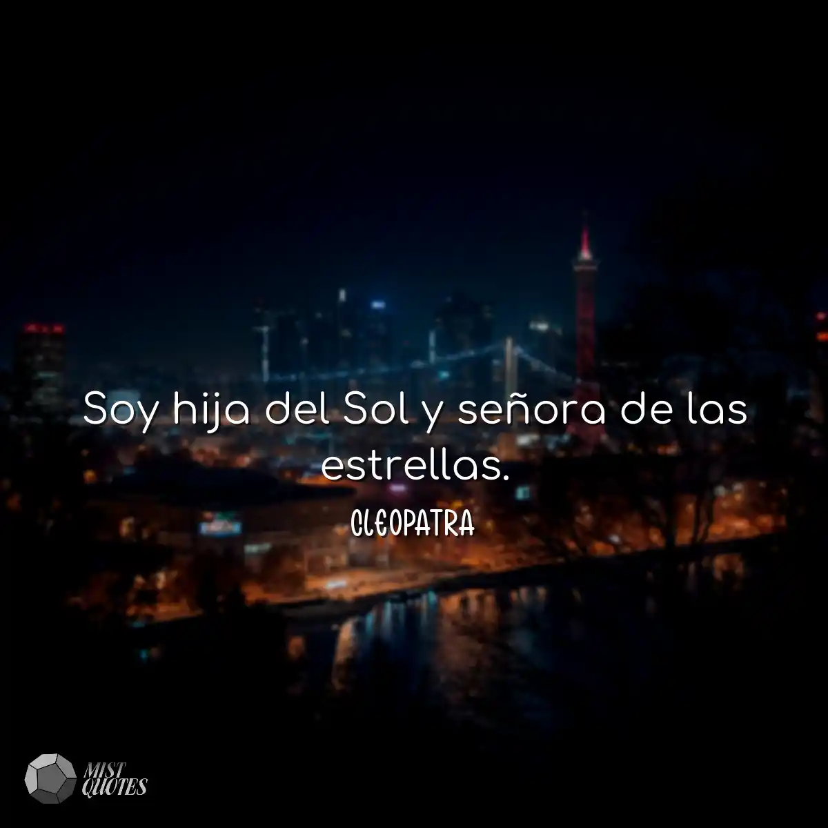 Soy hija del Sol y señora de las estrellas.