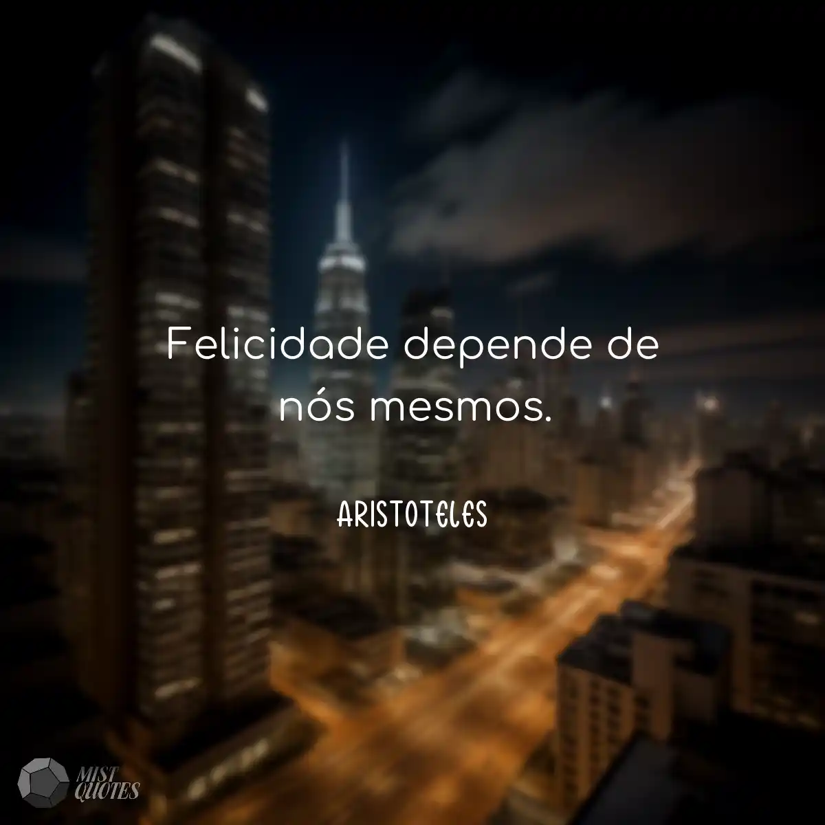 Felicidade depende de nós mesmos.