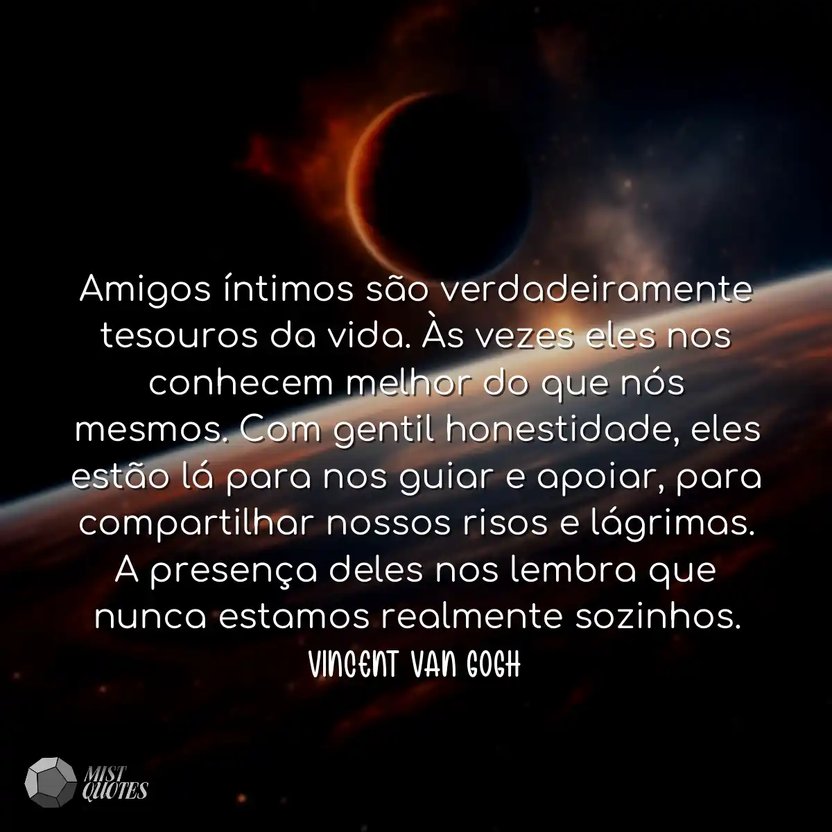 Amigos íntimos são verdadeiramente tes