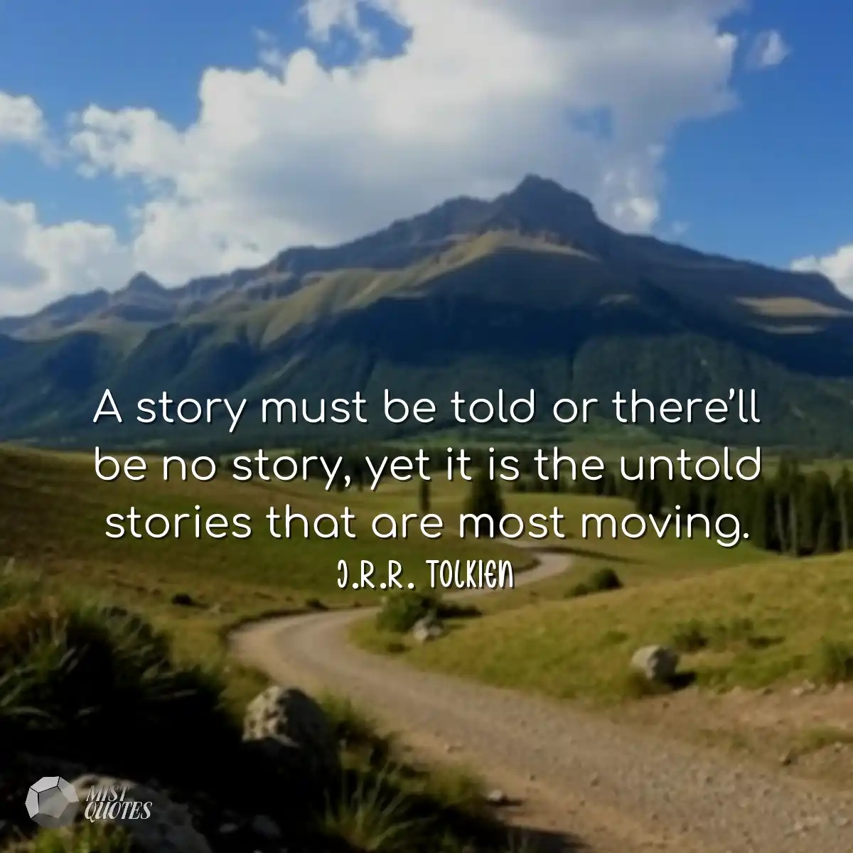 A story must be told or there’ll be no