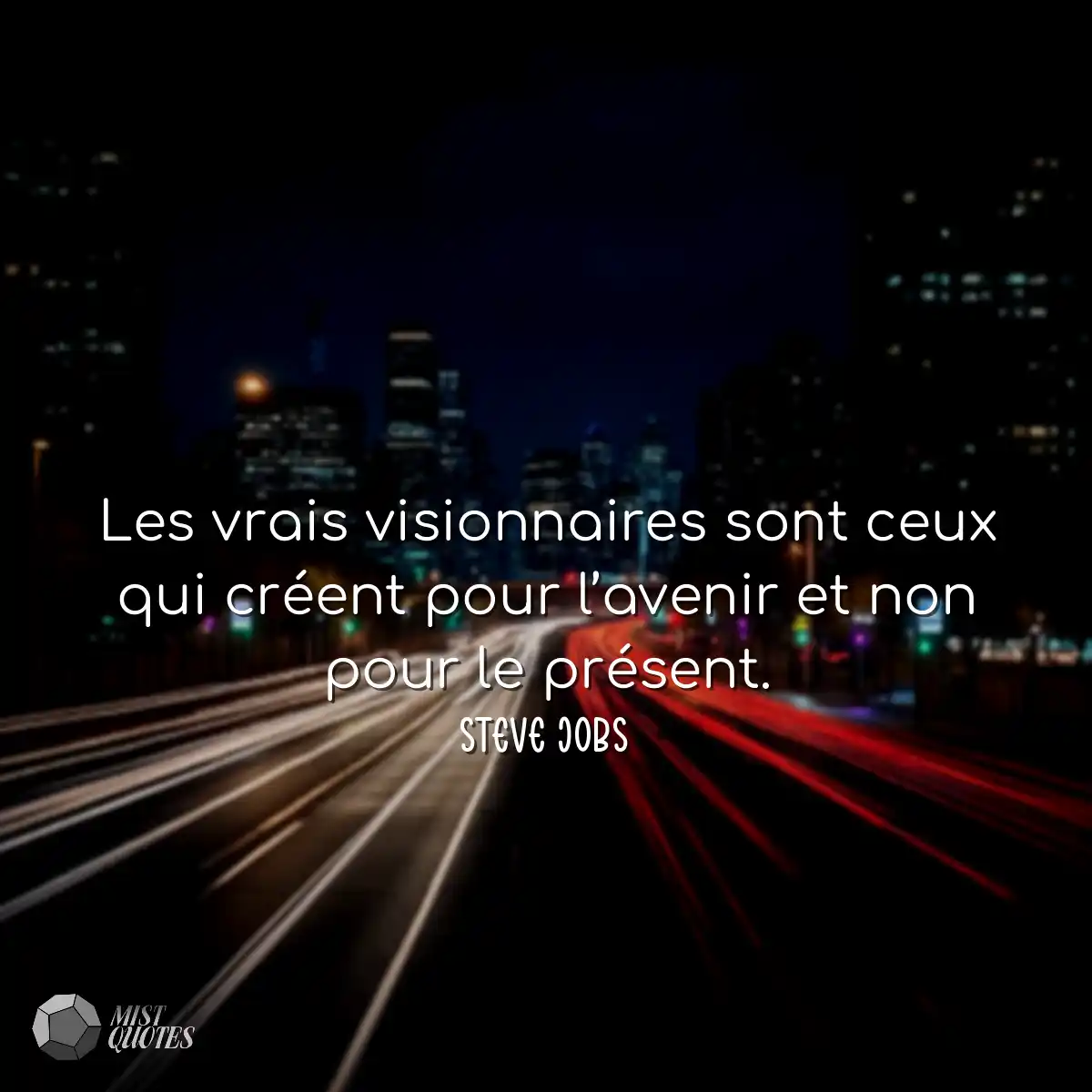 Les vrais visionnaires sont ceux qui créent pour l