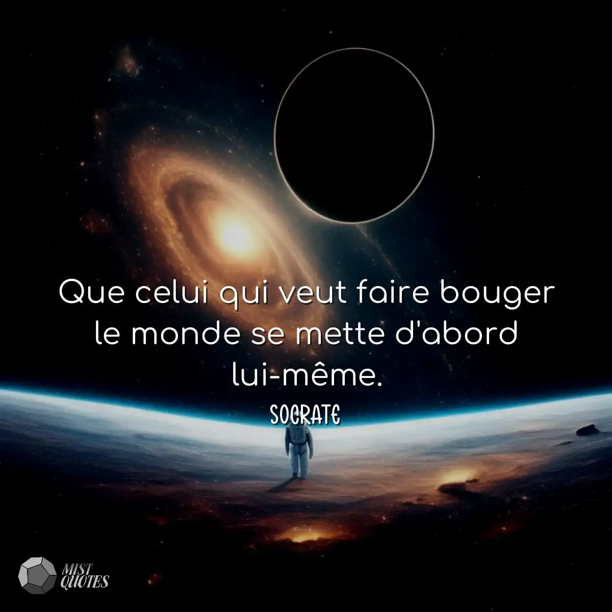 Que celui qui veut faire bouger le monde