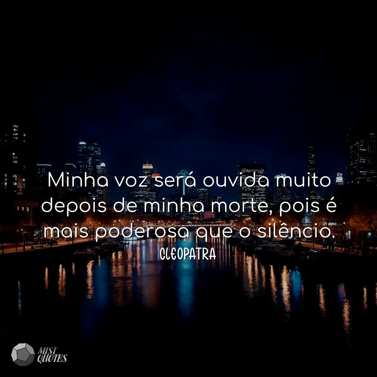 Minha voz será ouvida muito depois de minha morte,