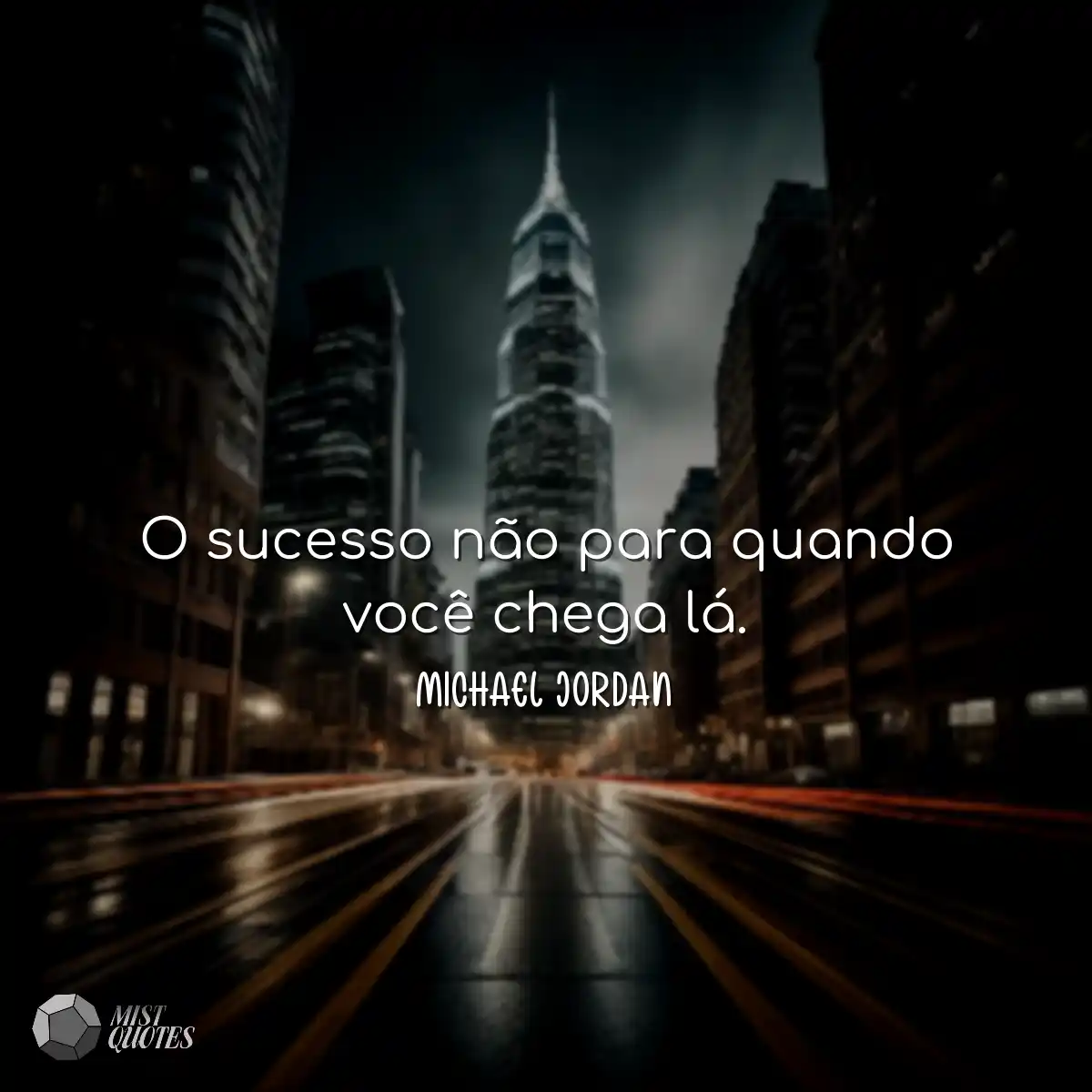 O sucesso não para quando você chega lá.