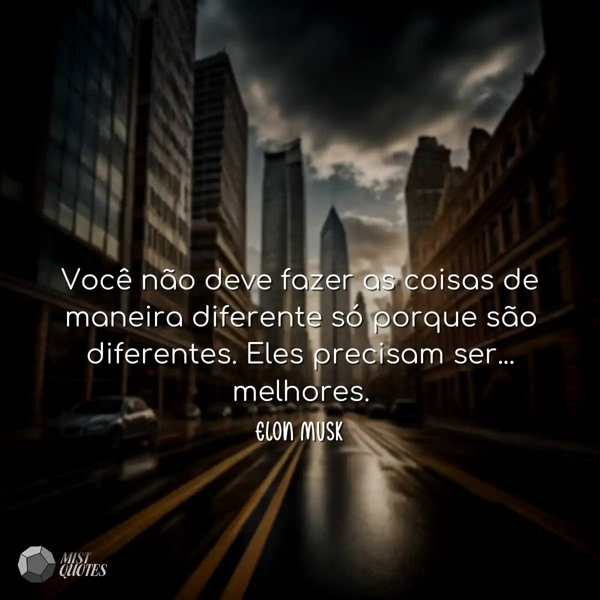 Você não deve fazer as coisas de manei