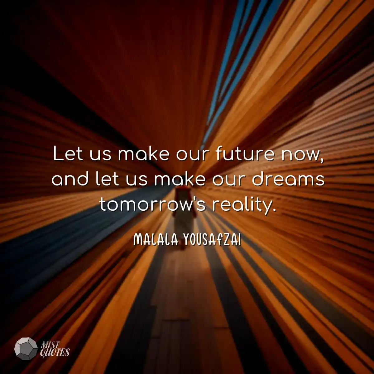 Let us make our future now, and let us m