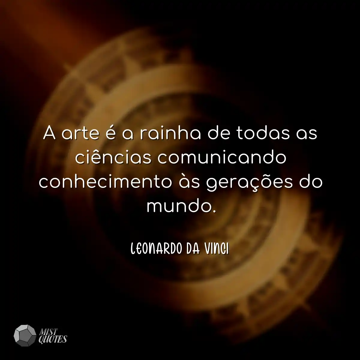 A arte é a rainha de todas as ciências