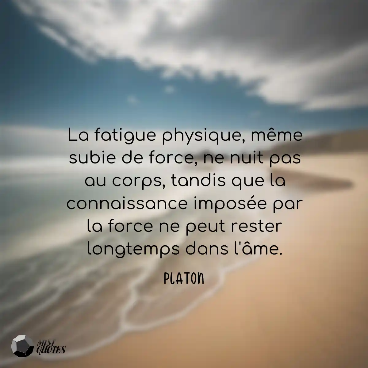 La fatigue physique, même subie de forc