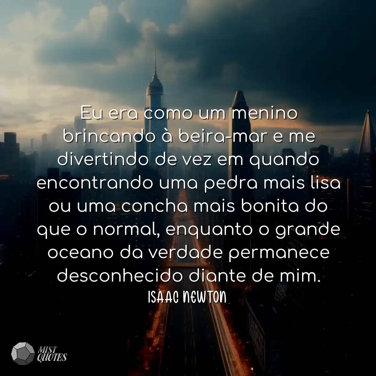 Eu era como um menino brincando à beira-mar e me d