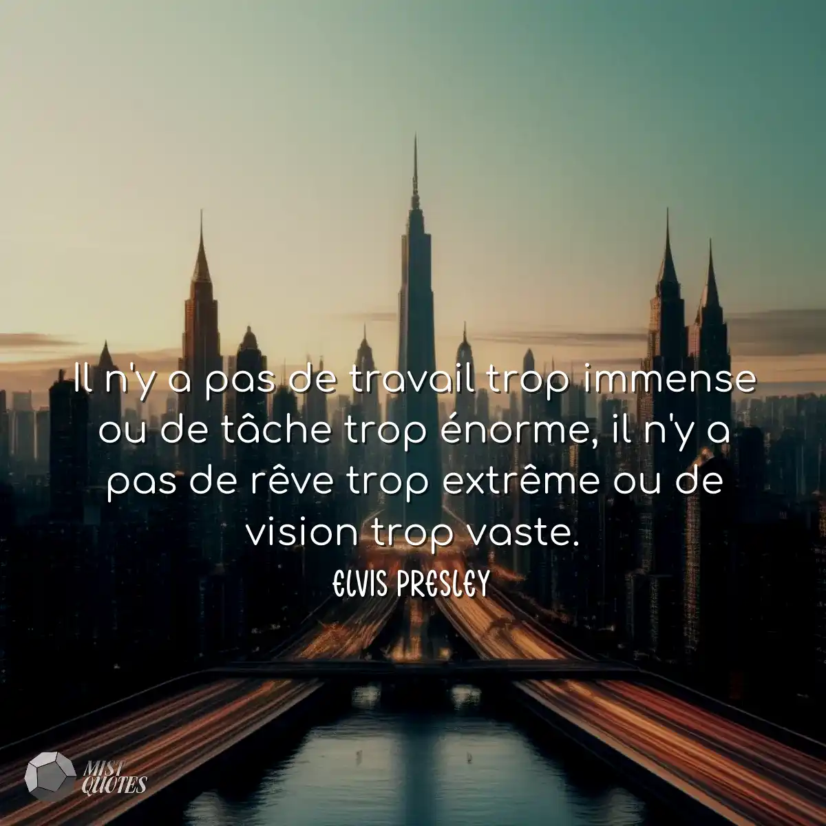 Il n'y a pas de travail trop immense ou de tâche t