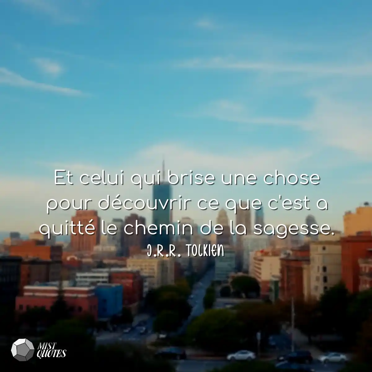 Et celui qui brise une chose pour décou