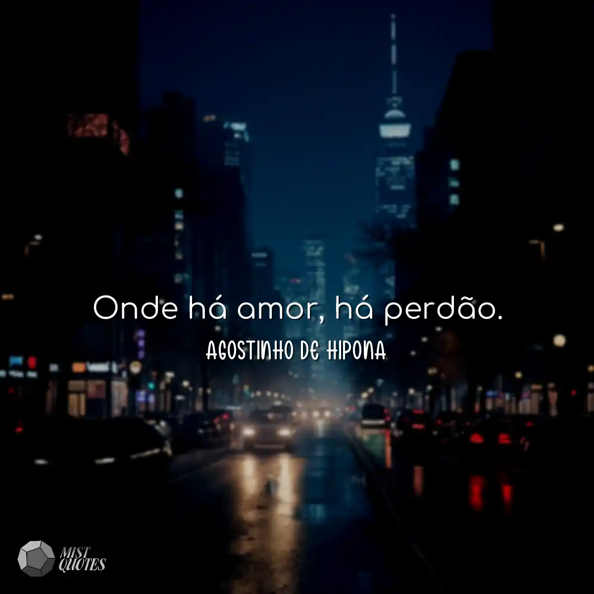 Onde há amor, há perdão.