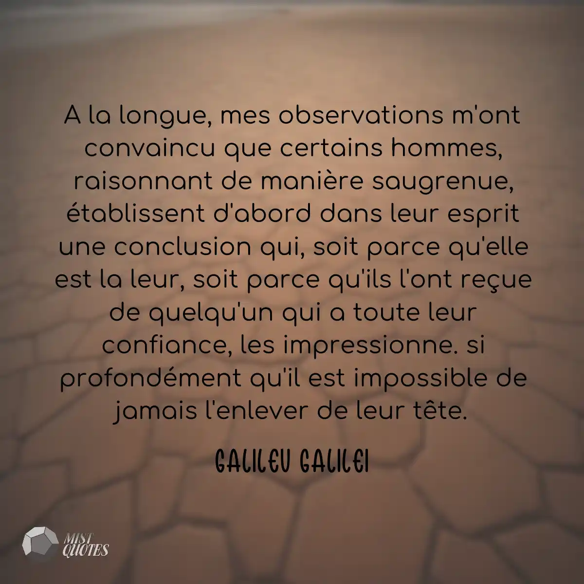 A la longue, mes observations m'ont conv