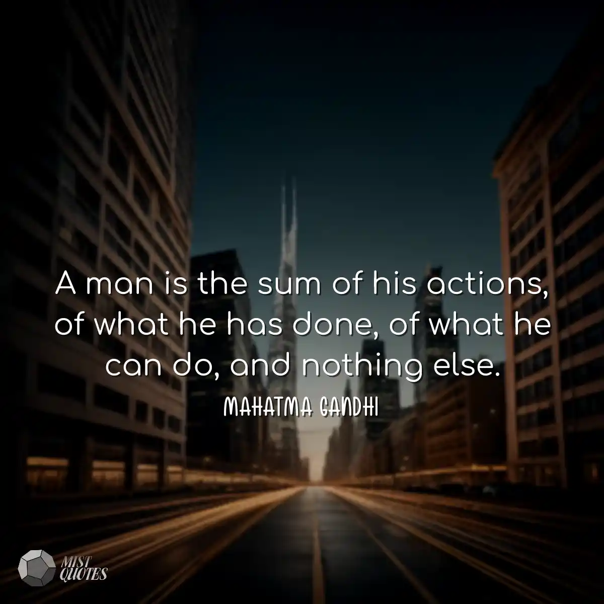 Un homme est la somme de ses actions, de