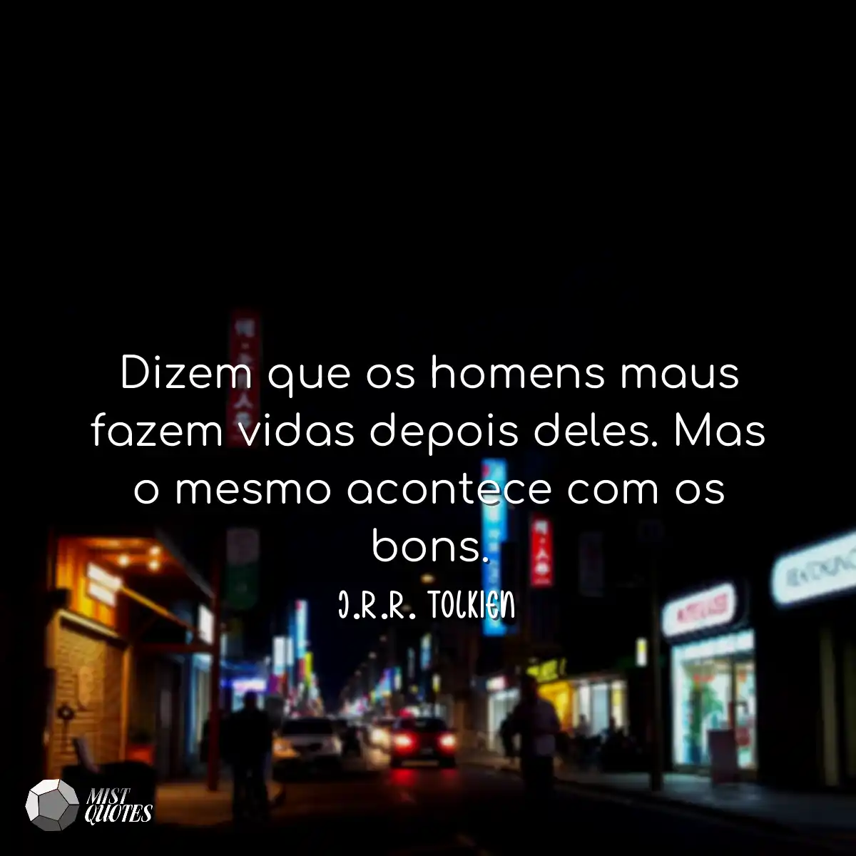 Dizem que os homens maus fazem vidas dep