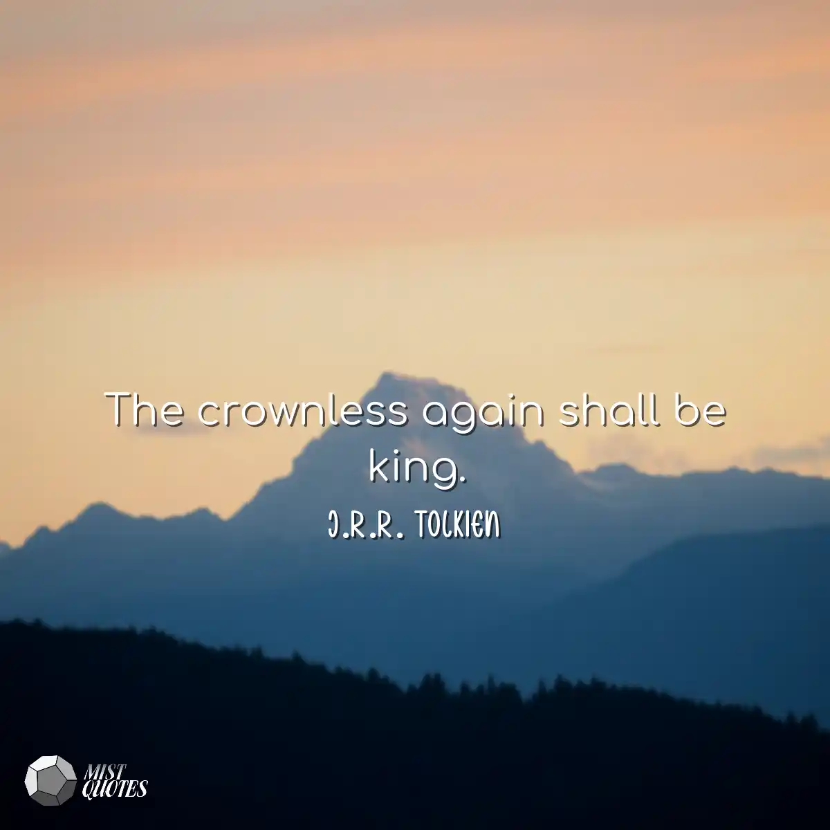 The crownless again shall be king.