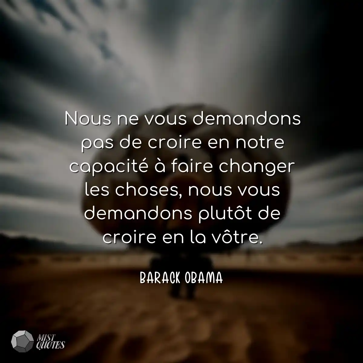 Nous ne vous demandons pas de croire en 