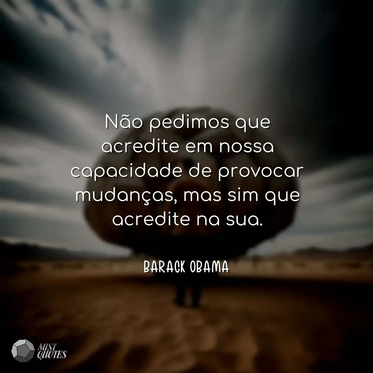 Não pedimos que acredite em nossa capac
