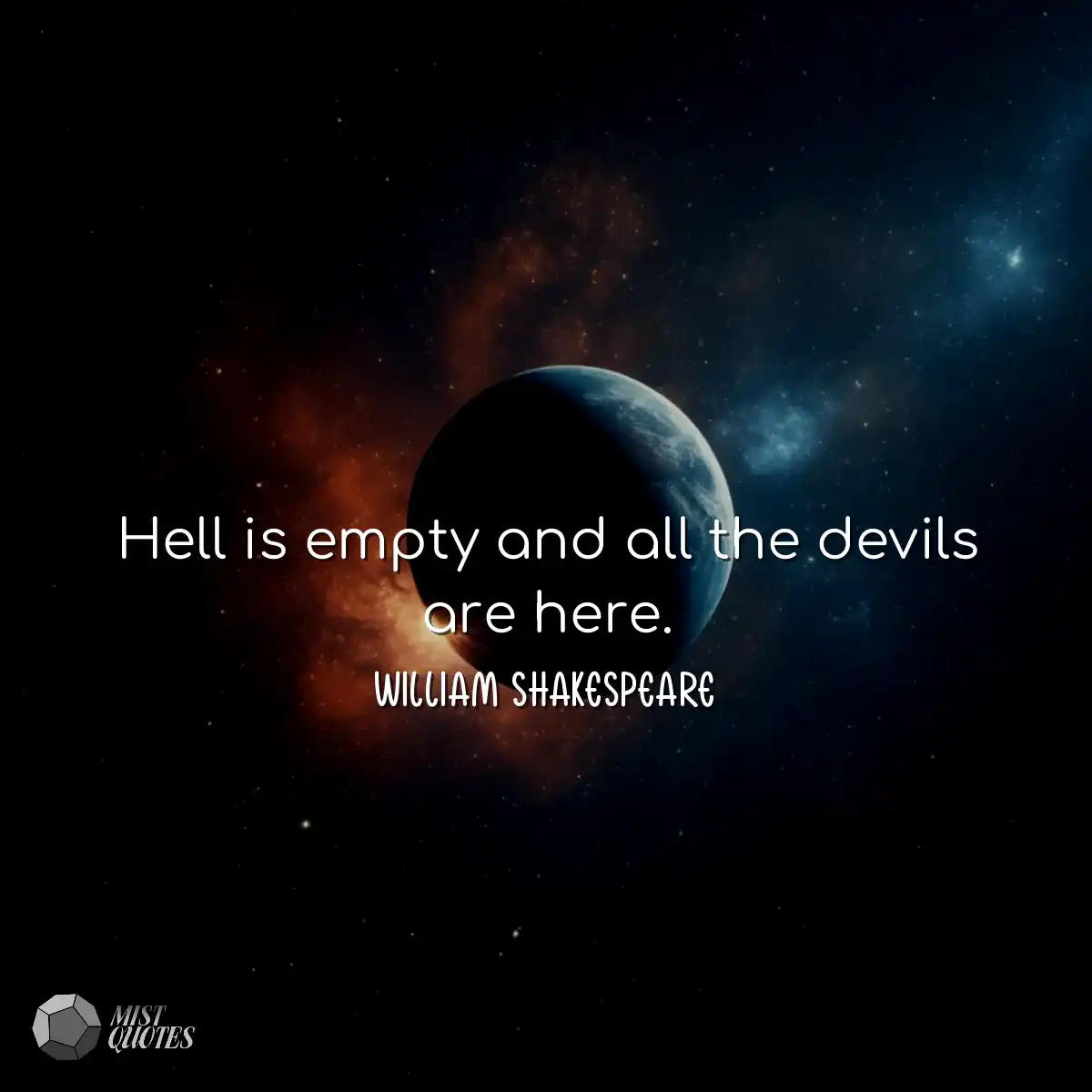 Hell is empty and all the devils are her