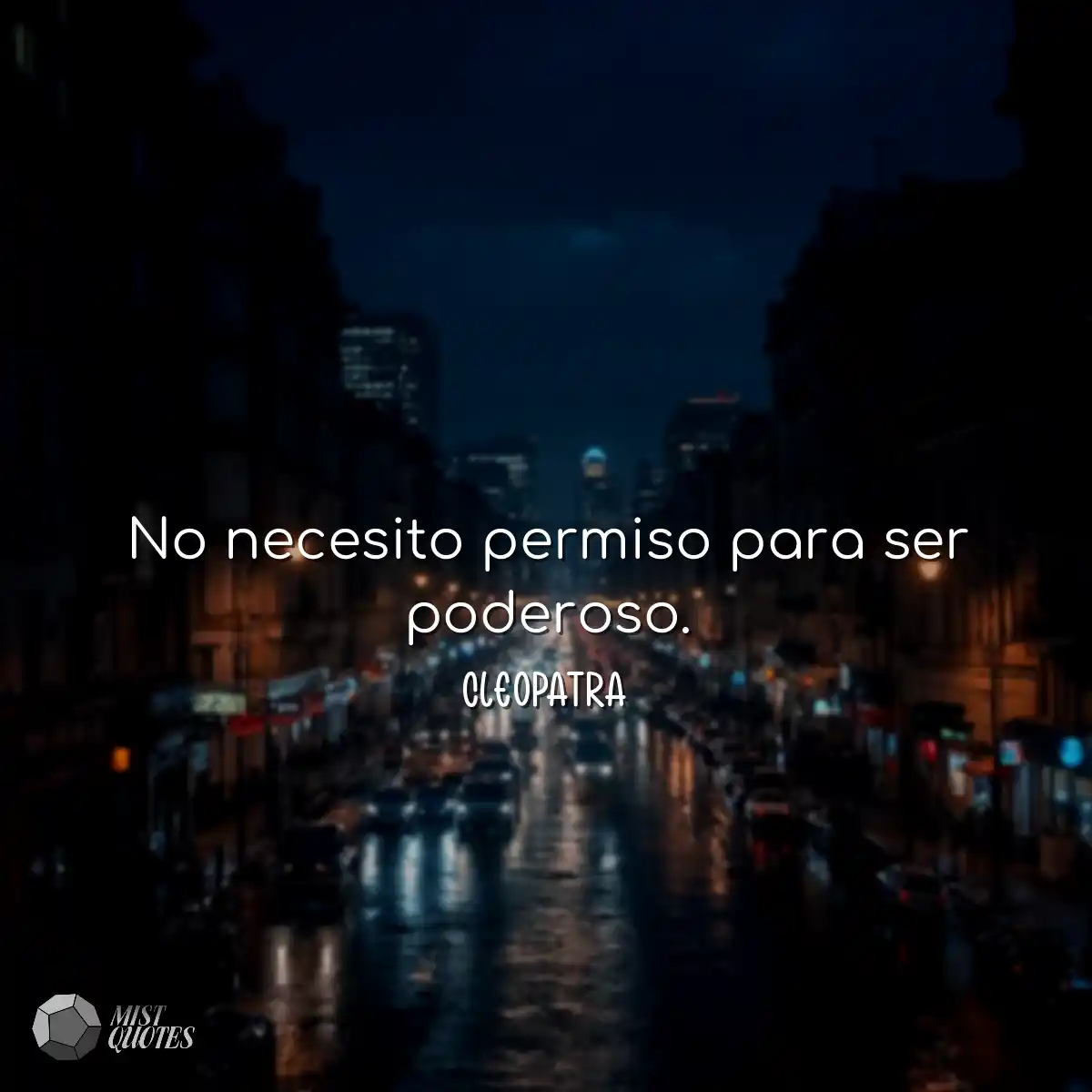 No necesito permiso para ser poderoso.