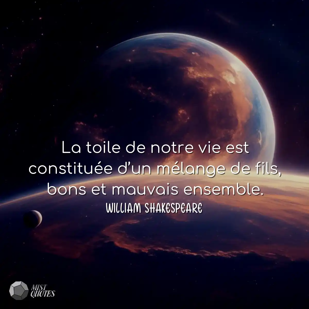 La toile de notre vie est constituée d