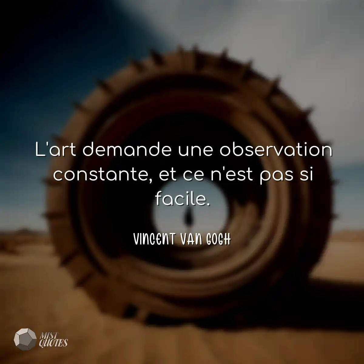 L'art demande une observation constante,