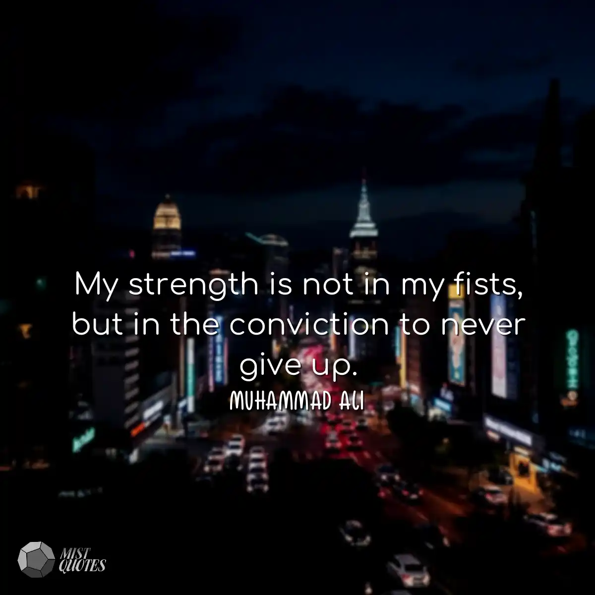 My strength is not in my fists, but in t