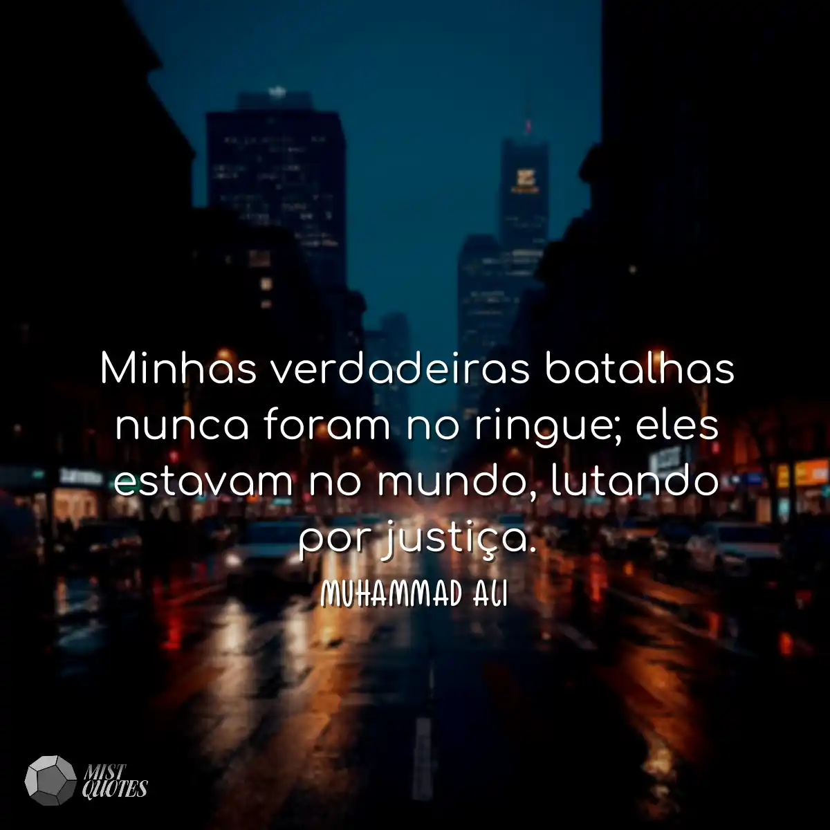 Minhas verdadeiras batalhas nunca foram no ringue;
