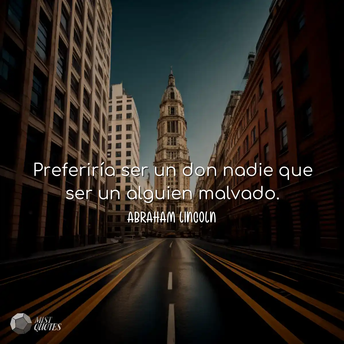 Preferiría ser un don nadie que ser un alguien mal