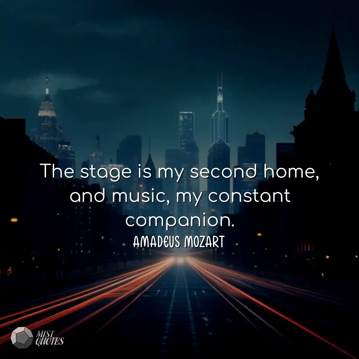 The stage is my second home, and music, my constan