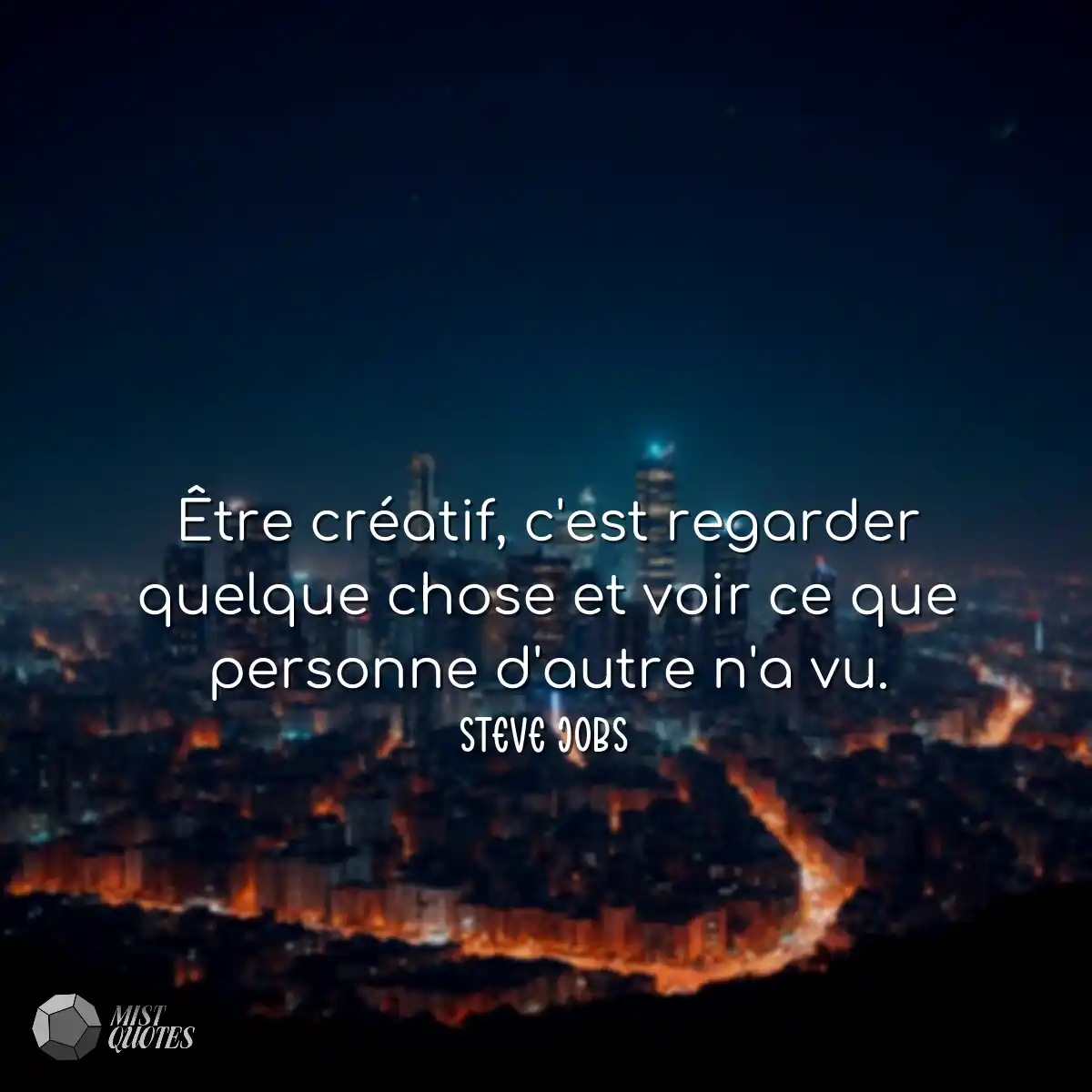 Être créatif, c'est regarder quelque c