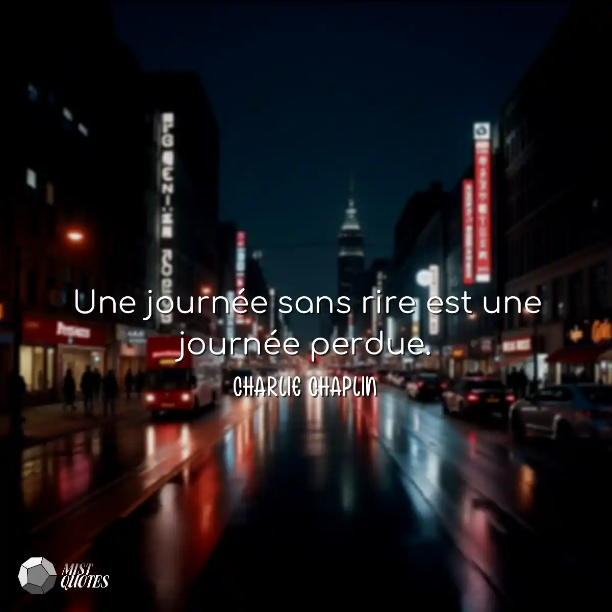Une journée sans rire est une journée perdue.
